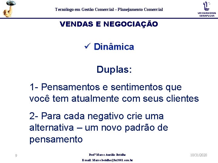 Tecnólogo em Gestão Comercial – Planejamento Comercial VENDAS E NEGOCIAÇÃO ü Dinâmica Duplas: 1