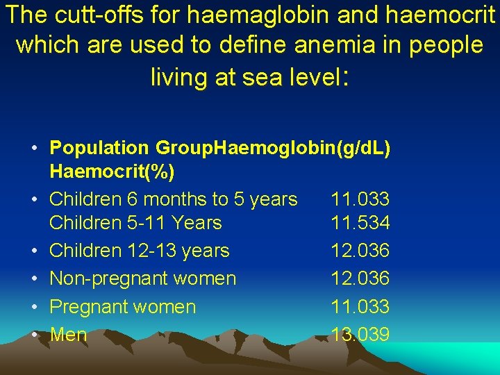 The cutt-offs for haemaglobin and haemocrit which are used to define anemia in people
