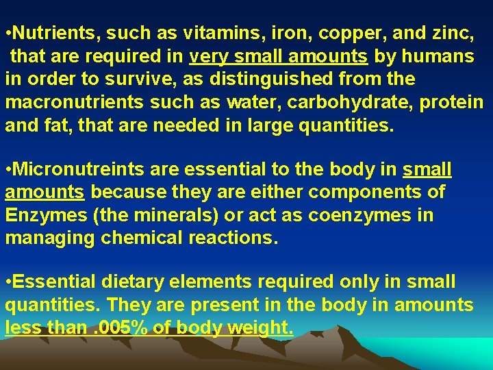  • Nutrients, such as vitamins, iron, copper, and zinc, that are required in