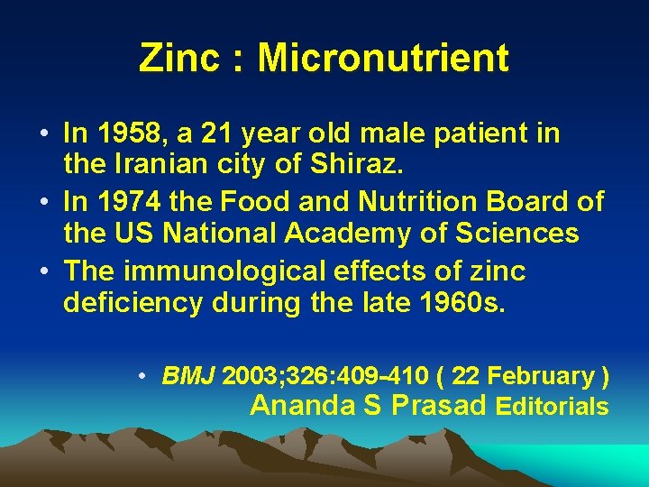 Zinc : Micronutrient • In 1958, a 21 year old male patient in the