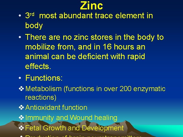Zinc • 3 rd most abundant trace element in body • There are no