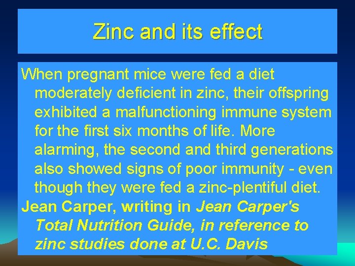 Zinc and its effect When pregnant mice were fed a diet moderately deficient in