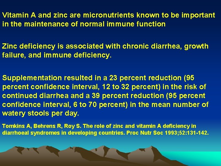 Vitamin A and zinc are micronutrients known to be important in the maintenance of