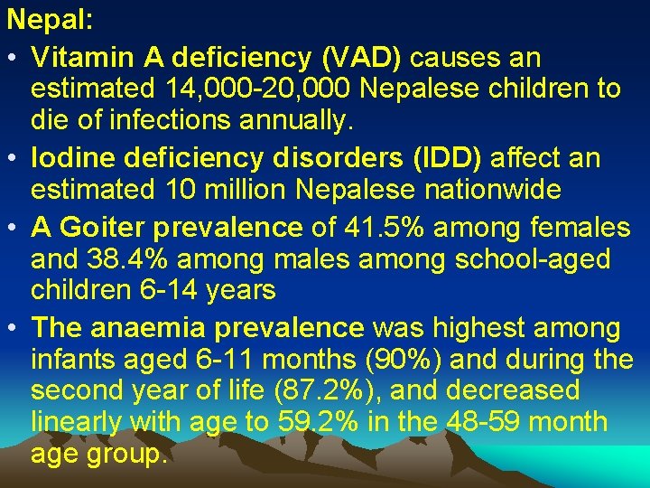 Nepal: • Vitamin A deficiency (VAD) causes an estimated 14, 000 -20, 000 Nepalese