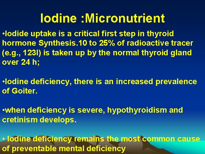 Iodine : Micronutrient • Iodide uptake is a critical first step in thyroid hormone