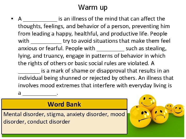 Warm up • A ______ is an illness of the mind that can affect Warm up • A ______ is an illness of the mind that can affect