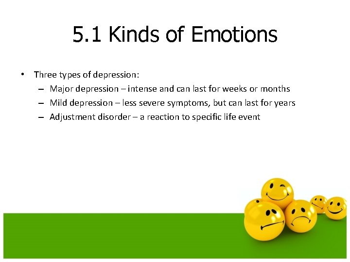 5. 1 Kinds of Emotions • Three types of depression: – Major depression – 5. 1 Kinds of Emotions • Three types of depression: – Major depression –