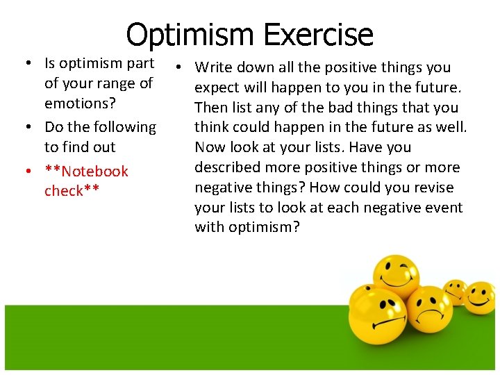 Optimism Exercise • Is optimism part of your range of emotions? • Do the Optimism Exercise • Is optimism part of your range of emotions? • Do the