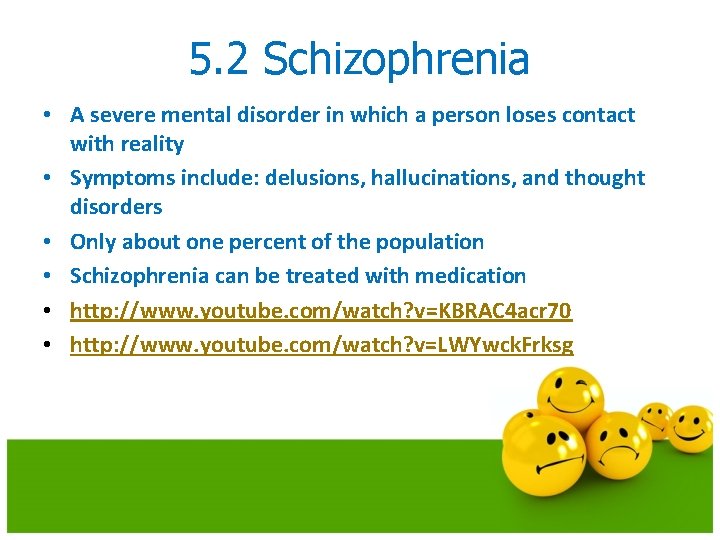 5. 2 Schizophrenia • A severe mental disorder in which a person loses contact 5. 2 Schizophrenia • A severe mental disorder in which a person loses contact