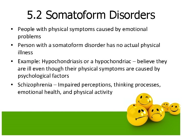 5. 2 Somatoform Disorders • People with physical symptoms caused by emotional problems • 5. 2 Somatoform Disorders • People with physical symptoms caused by emotional problems •