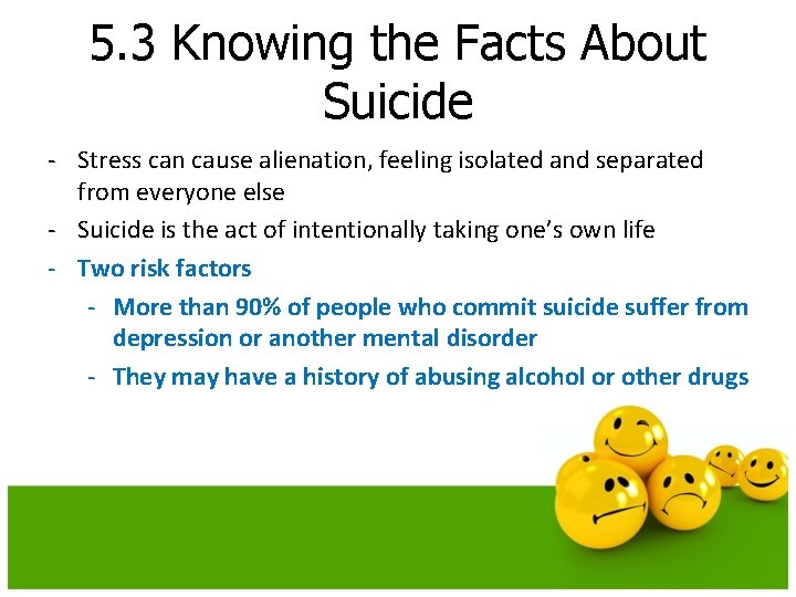 5. 3 Knowing the Facts About Suicide - Stress can cause alienation, feeling isolated 5. 3 Knowing the Facts About Suicide - Stress can cause alienation, feeling isolated