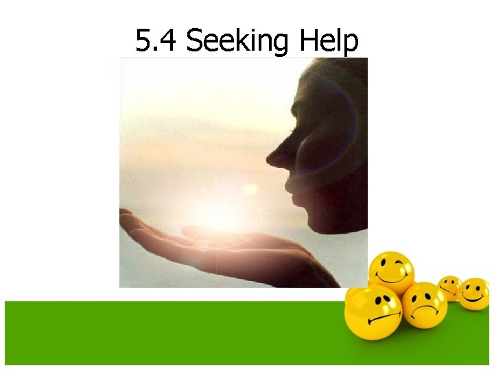 5. 4 Seeking Help 5. 4 Seeking Help