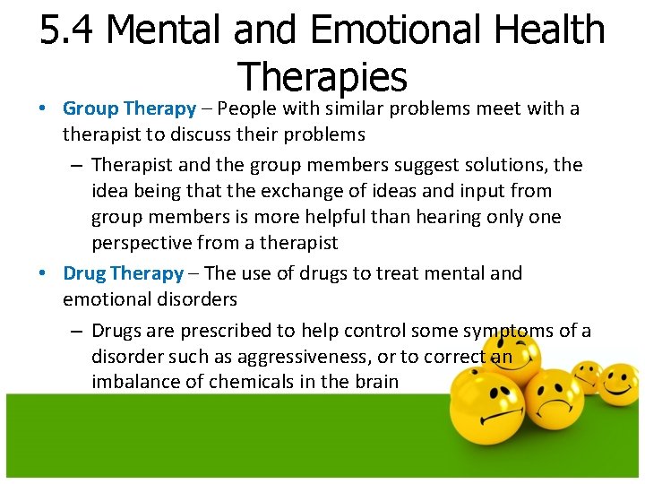 5. 4 Mental and Emotional Health Therapies • Group Therapy – People with similar 5. 4 Mental and Emotional Health Therapies • Group Therapy – People with similar
