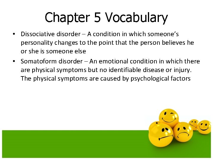 Chapter 5 Vocabulary • Dissociative disorder – A condition in which someone’s personality changes Chapter 5 Vocabulary • Dissociative disorder – A condition in which someone’s personality changes