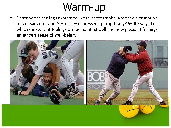 Warm-up • Describe the feelings expressed in the photographs. Are they pleasant or unpleasant Warm-up • Describe the feelings expressed in the photographs. Are they pleasant or unpleasant