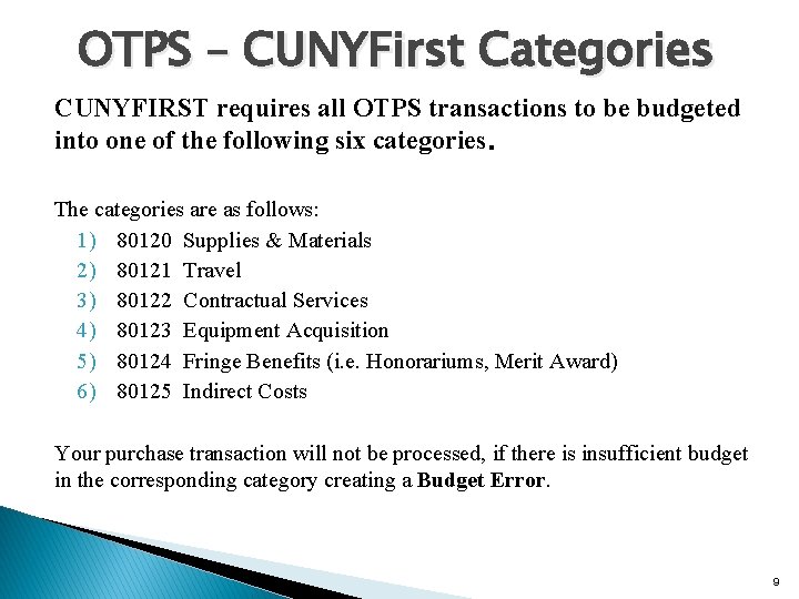 OTPS – CUNYFirst Categories CUNYFIRST requires all OTPS transactions to be budgeted into one