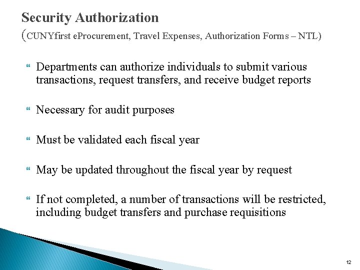 Security Authorization (CUNYfirst e. Procurement, Travel Expenses, Authorization Forms – NTL) Departments can authorize