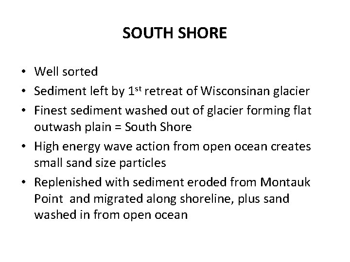 SOUTH SHORE • Well sorted • Sediment left by 1 st retreat of Wisconsinan
