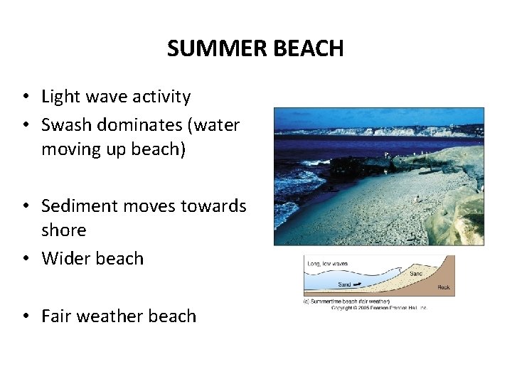 SUMMER BEACH • Light wave activity • Swash dominates (water moving up beach) • SUMMER BEACH • Light wave activity • Swash dominates (water moving up beach) •