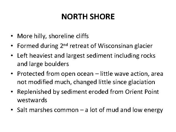 NORTH SHORE • More hilly, shoreline cliffs • Formed during 2 nd retreat of