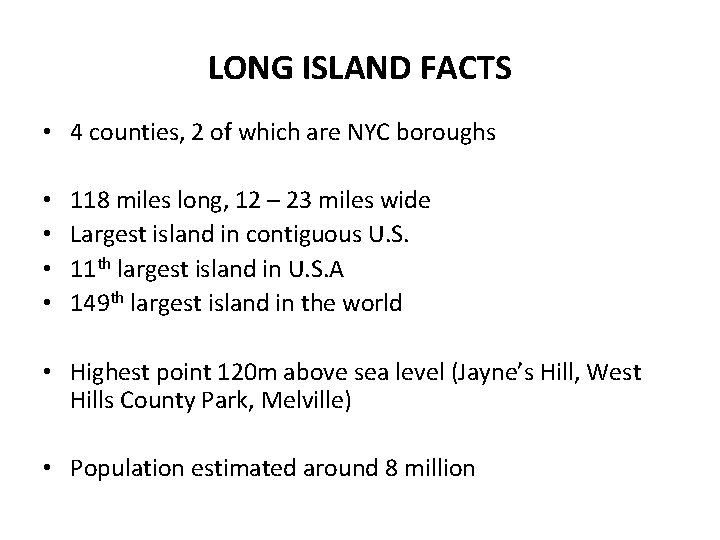 LONG ISLAND FACTS • 4 counties, 2 of which are NYC boroughs • •