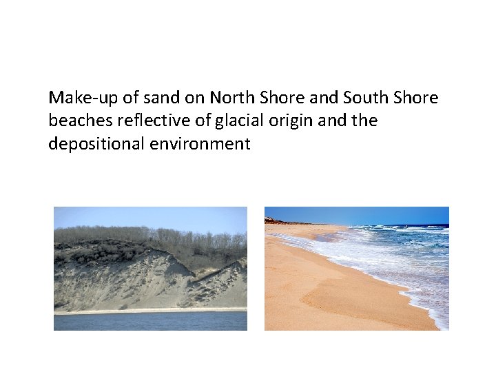 Make-up of sand on North Shore and South Shore beaches reflective of glacial origin