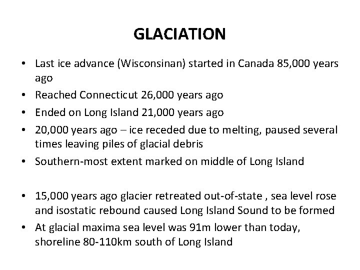 GLACIATION • Last ice advance (Wisconsinan) started in Canada 85, 000 years ago • GLACIATION • Last ice advance (Wisconsinan) started in Canada 85, 000 years ago •