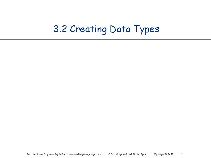 3. 2 Creating Data Types Introduction to Programming in Java: An Interdisciplinary Approach ·