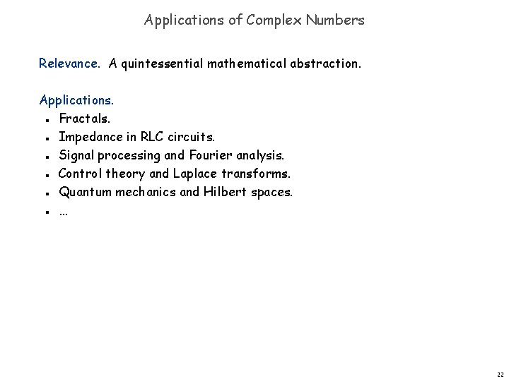 Applications of Complex Numbers Relevance. A quintessential mathematical abstraction. Applications. Fractals. Impedance in RLC