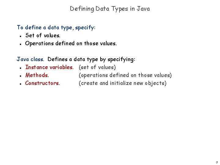Defining Data Types in Java To define a data type, specify: Set of values.