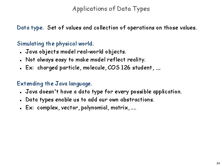 Applications of Data Types Data type. Set of values and collection of operations on