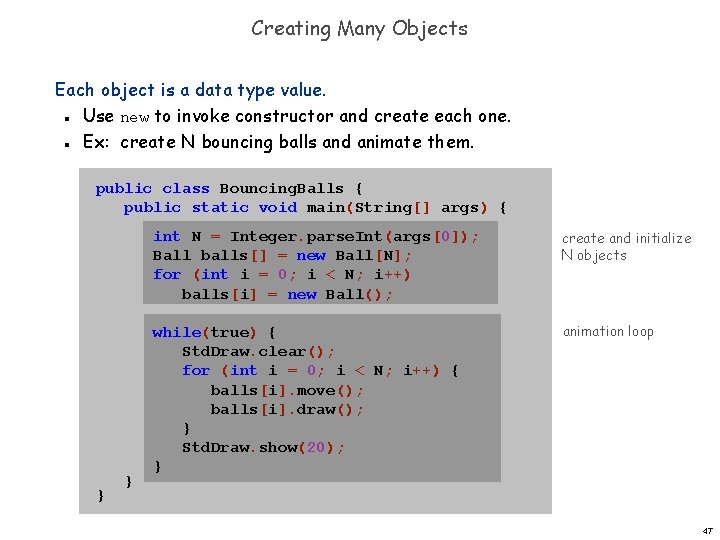 Creating Many Objects Each object is a data type value. Use new to invoke
