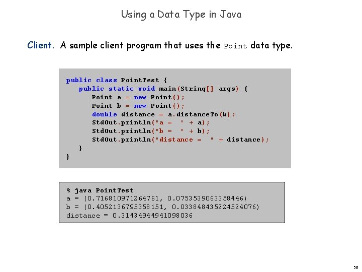 Using a Data Type in Java Client. A sample client program that uses the