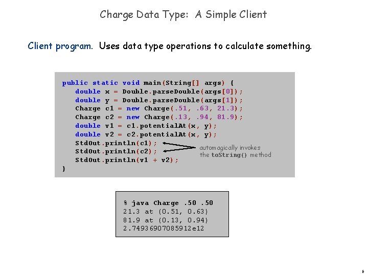 Charge Data Type: A Simple Client program. Uses data type operations to calculate something.