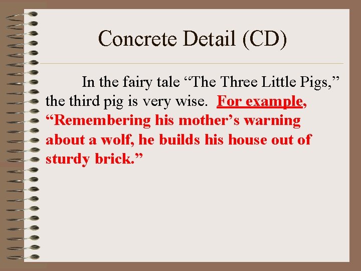 Concrete Detail (CD) In the fairy tale “The Three Little Pigs, ” the third