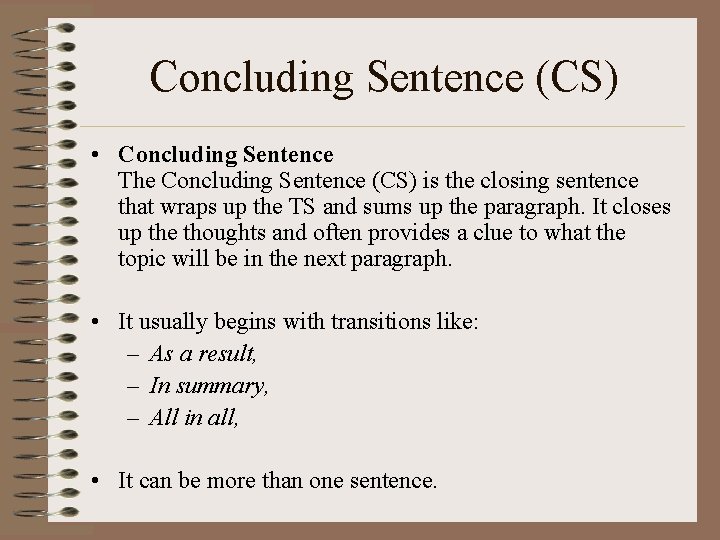 Concluding Sentence (CS) • Concluding Sentence The Concluding Sentence (CS) is the closing sentence