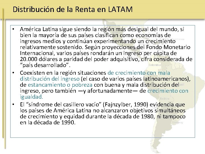Distribución de la Renta en LATAM • América Latina sigue siendo la región más