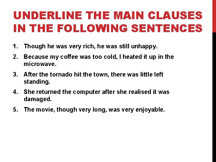 UNDERLINE THE MAIN CLAUSES IN THE FOLLOWING SENTENCES 1. Though he was very rich,