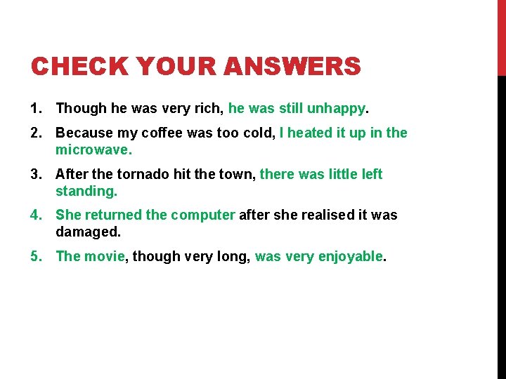 CHECK YOUR ANSWERS 1. Though he was very rich, he was still unhappy. 2.