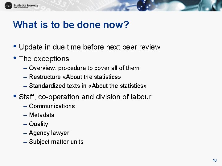 What is to be done now? • Update in due time before next peer What is to be done now? • Update in due time before next peer