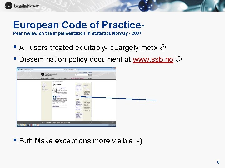 European Code of Practice. Peer review on the implementation in Statistics Norway - 2007 European Code of Practice. Peer review on the implementation in Statistics Norway - 2007