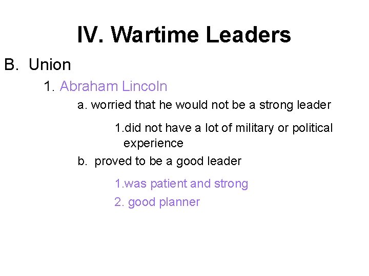 IV. Wartime Leaders B. Union 1. Abraham Lincoln a. worried that he would not