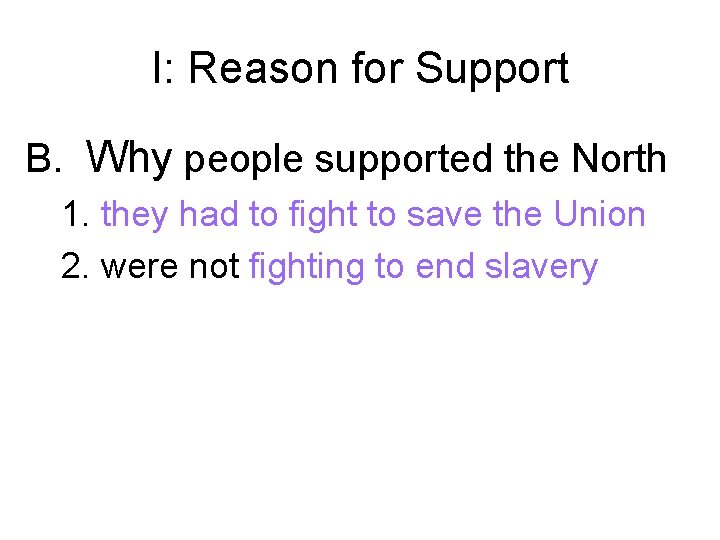 I: Reason for Support B. Why people supported the North 1. they had to