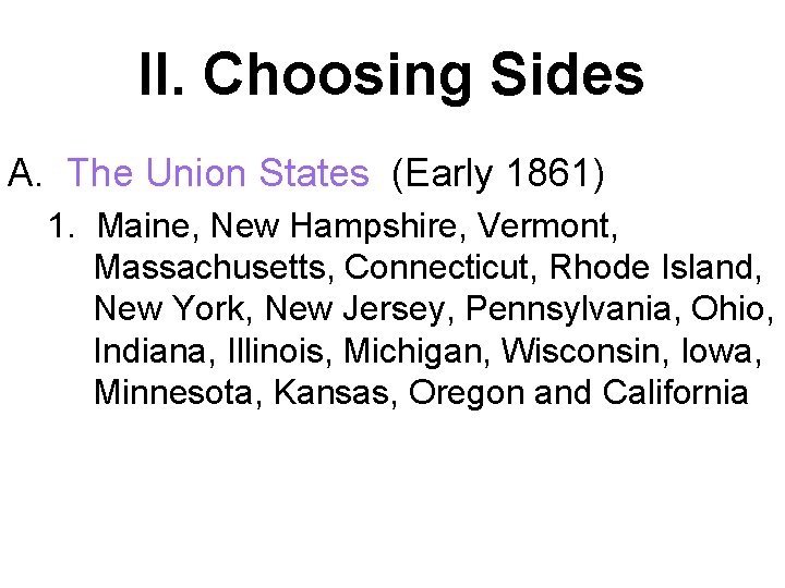 II. Choosing Sides A. The Union States (Early 1861) 1. Maine, New Hampshire, Vermont,