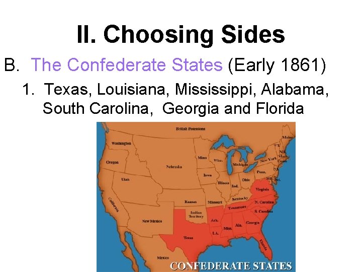 II. Choosing Sides B. The Confederate States (Early 1861) 1. Texas, Louisiana, Mississippi, Alabama,