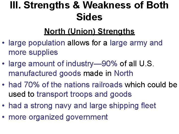 III. Strengths & Weakness of Both Sides • • • North (Union) Strengths large