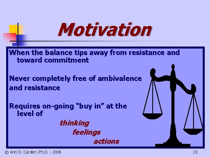 Motivation When the balance tips away from resistance and toward commitment Never completely free