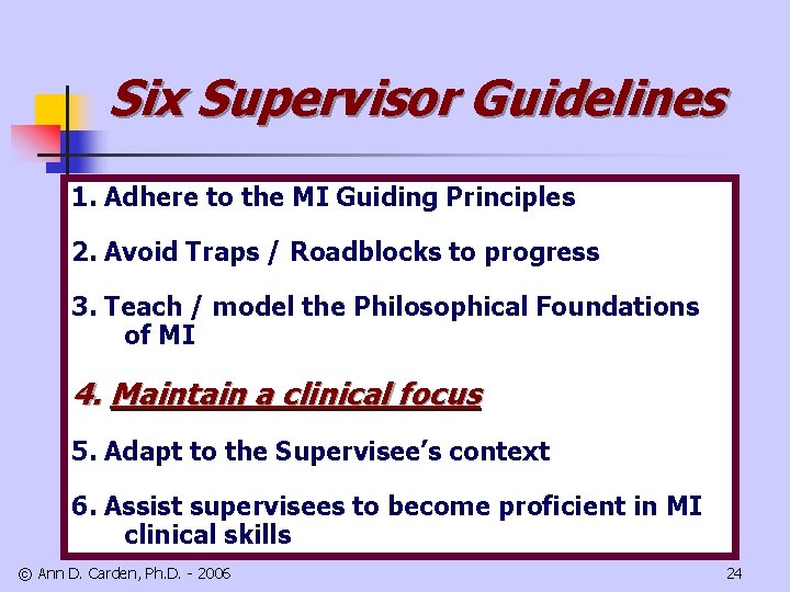 Six Supervisor Guidelines 1. Adhere to the MI Guiding Principles 2. Avoid Traps /