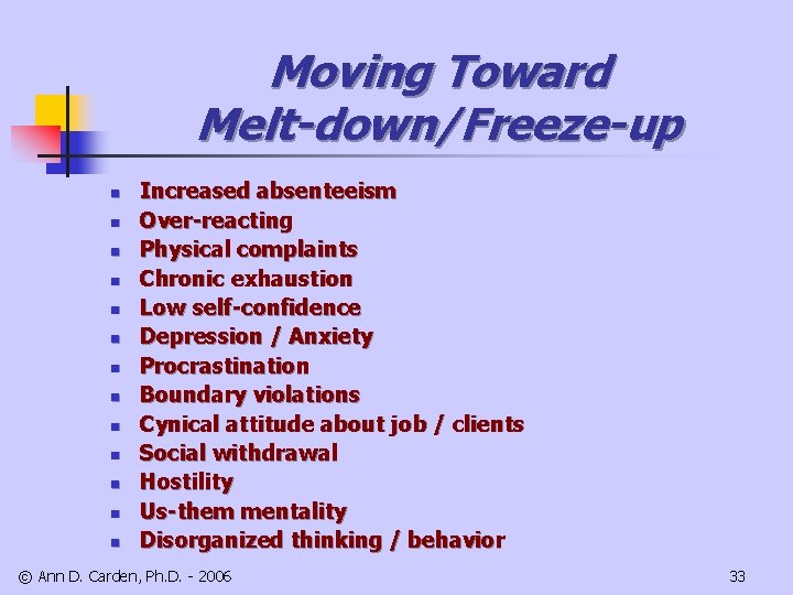 Moving Toward Melt-down/Freeze-up n n n n Increased absenteeism Over-reacting Physical complaints Chronic exhaustion