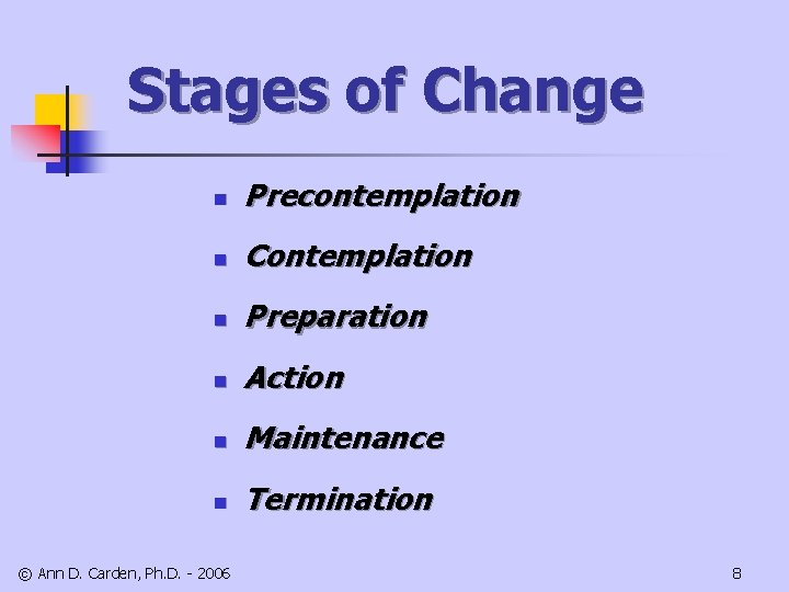 Stages of Change n Precontemplation n Contemplation n Preparation n Action n Maintenance n